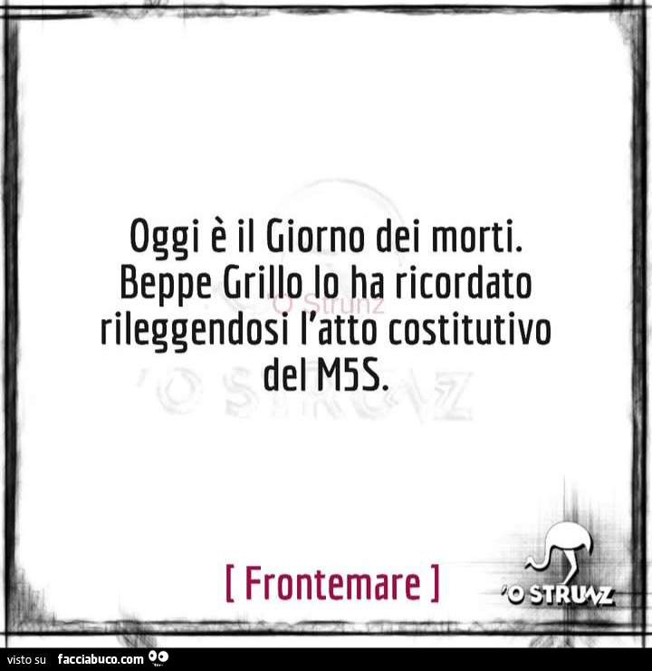 Oggi è il giorno dei morti. Beppe Grillo lo ha ricordato rileggendosi l'atto costitutivo del m5s