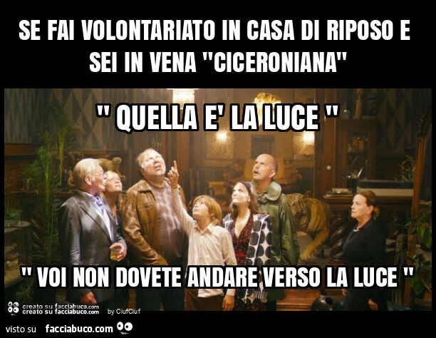 Se fai volontariato in casa di riposo e sei in vena "ciceroniana"