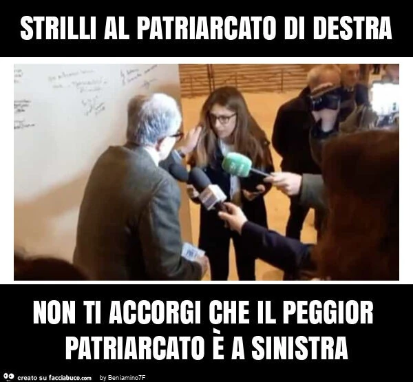 Strilli al patriarcato di destra non ti accorgi che il peggior patriarcato è a sinistra