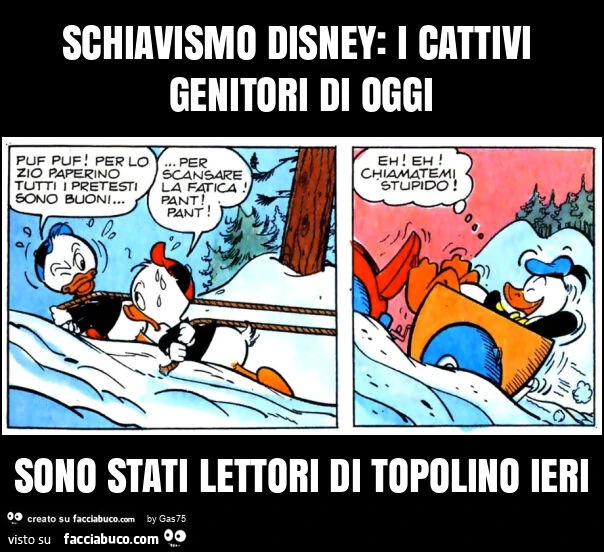 Schiavismo disney: i cattivi genitori di oggi sono stati lettori di topolino ieri