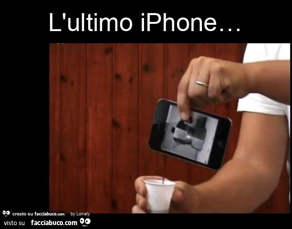 L'ultimo iphone…