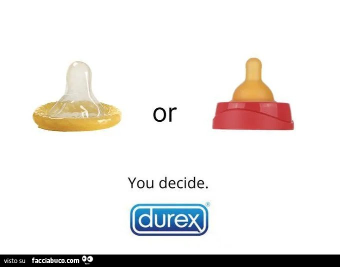 Preservativo o ciuccio. Decidi tu Durex