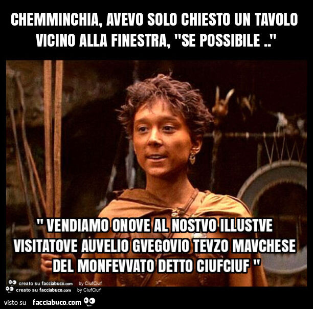 Chemminchia, avevo solo chiesto un tavolo vicino alla finestra, "se possibile. "