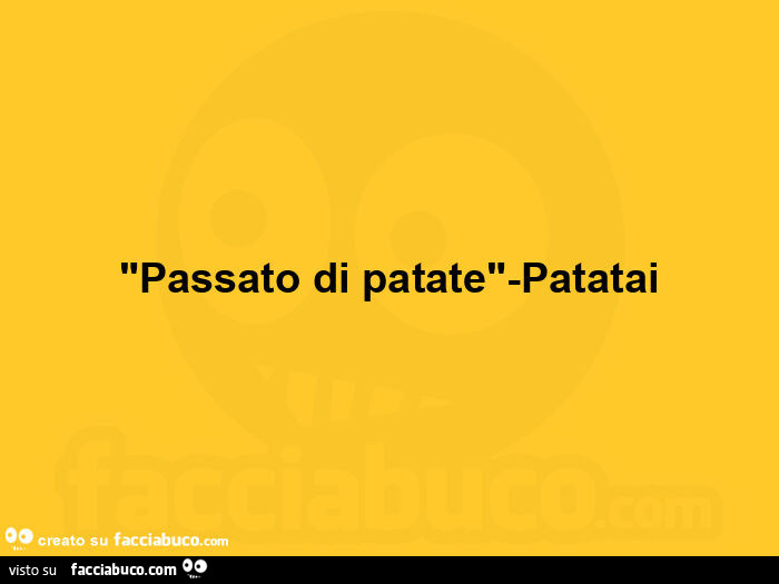 Passato di patate. Patatai