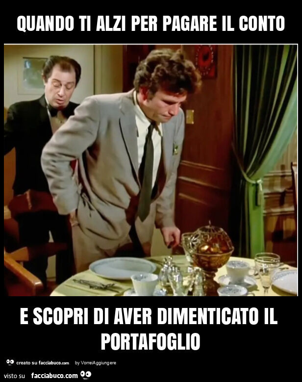 Quando ti alzi per pagare il conto e scopri di aver dimenticato il portafoglio