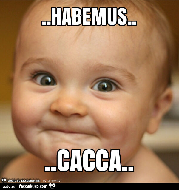 Habemus… cacca