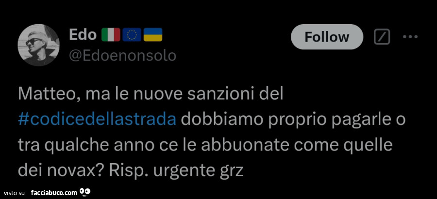 Matteo, ma le nuove sanzioni del codice della strada dobbiamo proprio pagarle o tra qualche anno ce le abbuonate come quelle dei novax? Risp. Urgente grz