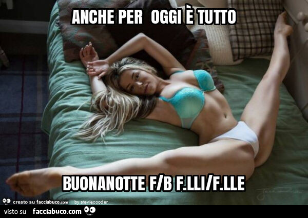 Anche per oggi è tutto buonanotte f/b f. Lli/f. Lle