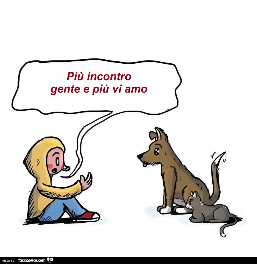 Più incontro gente e più vi amo