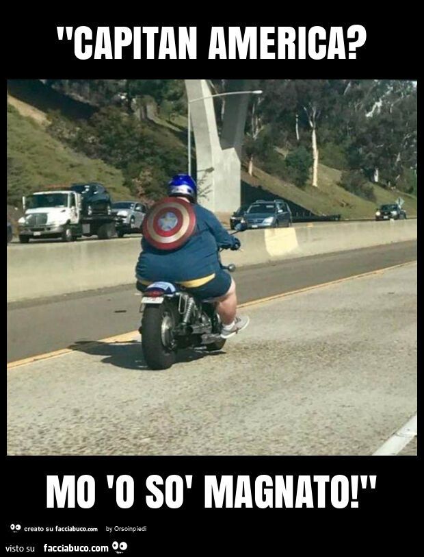 "capitan america? Mo 'o sò magnato! "