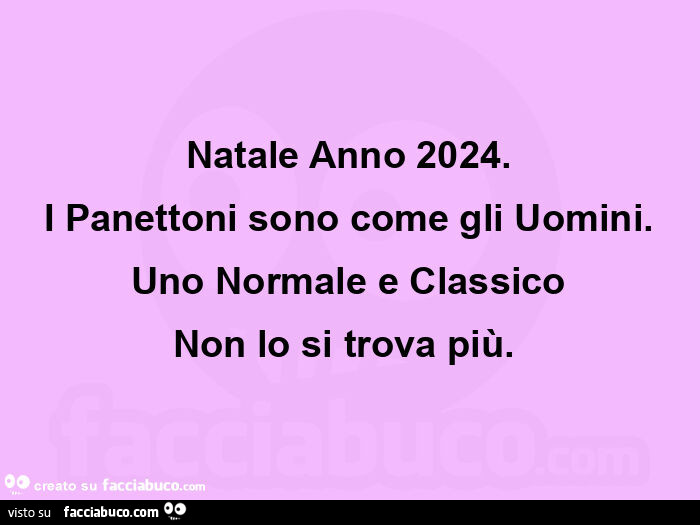 Natale anno 2024. I panettoni sono come gli uomini. Uno normale e classico non lo si trova più.  