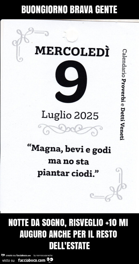 Buongiorno brava gente notte da sogno, risveglio +10 mi auguro anche per il resto dell'estate