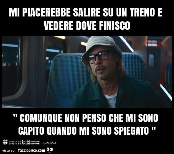 Mi piacerebbe salire su un treno e vedere dove finisco