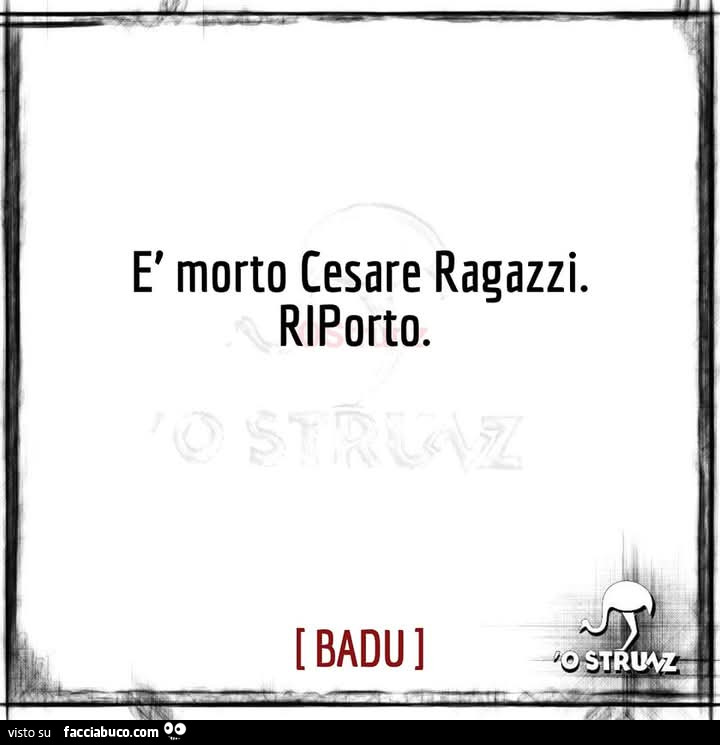 È morto cesare ragazzi. Riporto