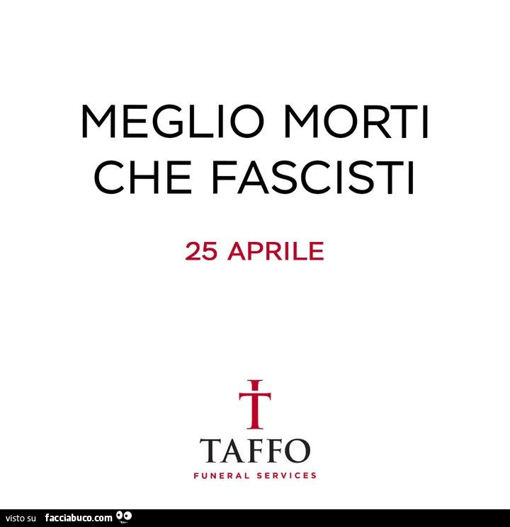 Meglio morti che fascisti 25 aprile taffo funeral service