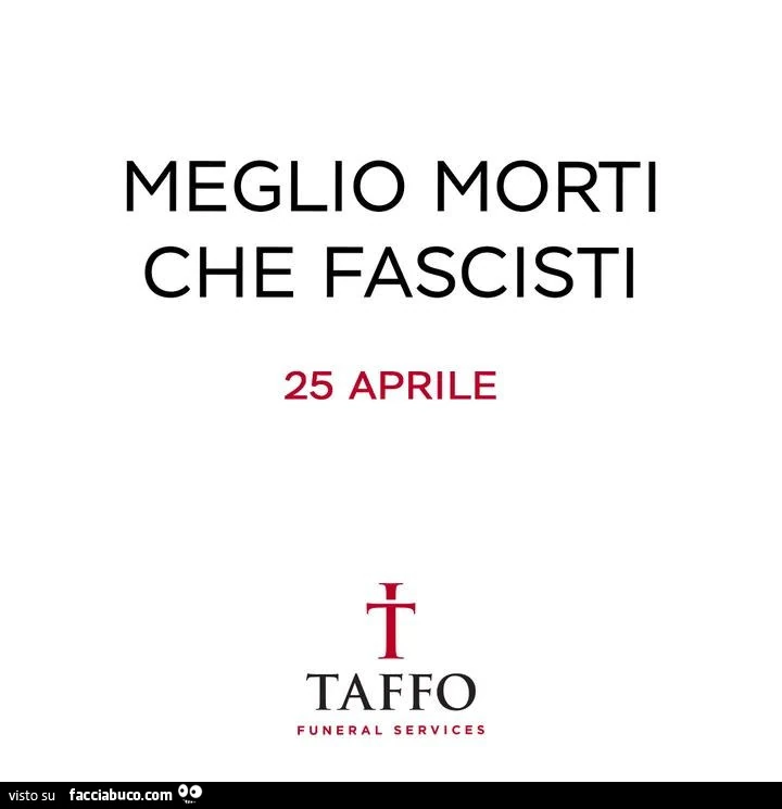 Meglio morti che fascisti 25 aprile taffo funeral service
