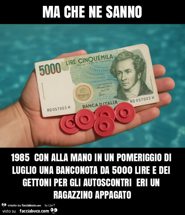 Ma che ne sanno 1985 con alla mano in un pomeriggio di luglio una banconota da 5000 lire e dei gettoni per gli autoscontri eri un ragazzino appagato