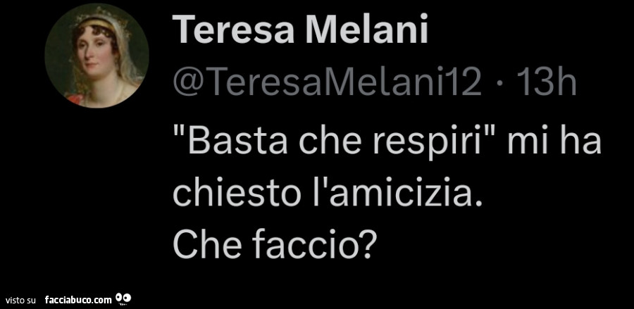 Basta che respiri mi ha chiesto l'amicizia. Che faccio?