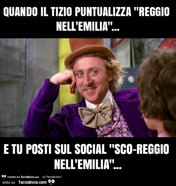 Quando il tizio puntualizza "reggio nell'emilia"… e tu posti sul social "sco-reggio nell'emilia"