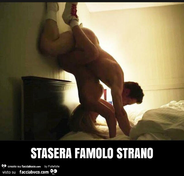 Stasera famolo strano