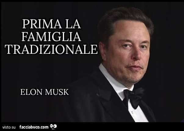 Prima la famiglia tradizionale. Elon Musk