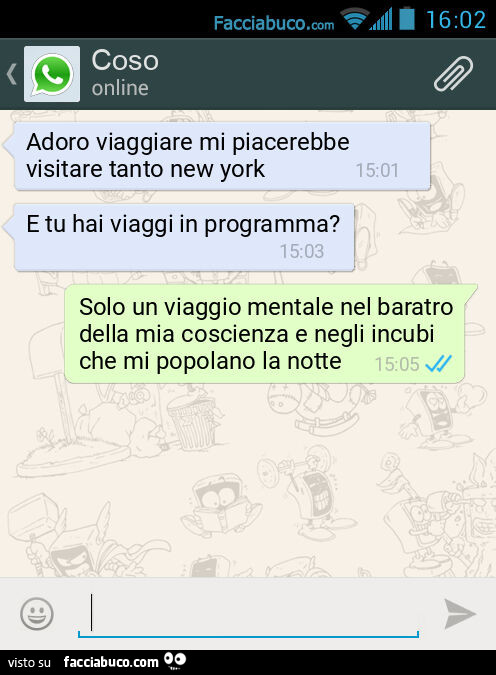 Adoro viaggiare mi piacerebbe visitare tanto new york. E tu hai viaggi in programma? Solo un viaggio mentale nel baratro della mia coscienza e negli incubi che mi popolano la notte