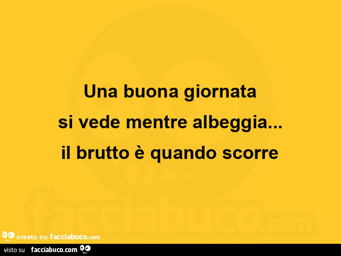 Una buona giornata si vede mentre albeggia… il brutto è quando scorre