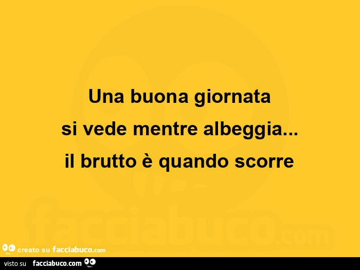 Una buona giornata si vede mentre albeggia… il brutto è quando scorre
