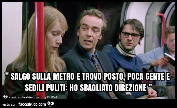 " salgo sulla metro e trovo posto, poca gente e sedili puliti: ho sbagliato direzione "