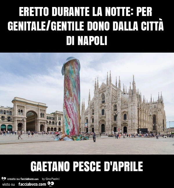 Eretto durante la notte: per genitale/gentile dono dalla cittร di napoli gaetano pesce d'aprile