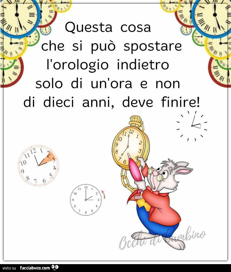 Questa cosa che si può spostare l'orologio indietro solo di un'ora e non di dieci anni, deve finire