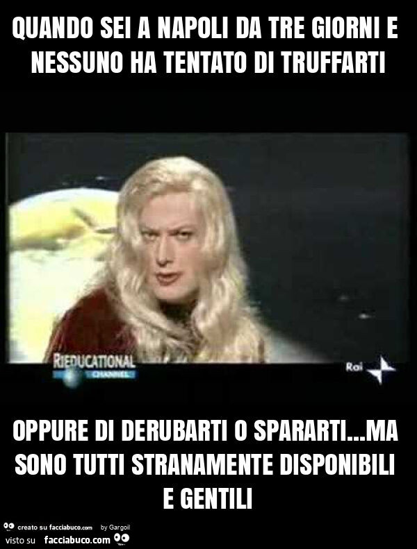 Quando sei a napoli da tre giorni e nessuno ha tentato di truffarti oppure di derubarti o spararti… ma sono tutti stranamente disponibili e gentili