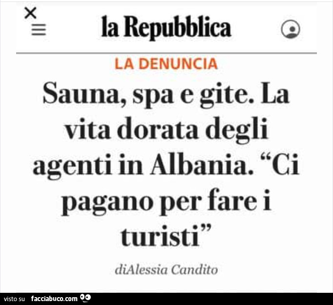 Sauna, spa e gite. La vita dorata degli agenti in albania. Ci pagano per fare i turisti