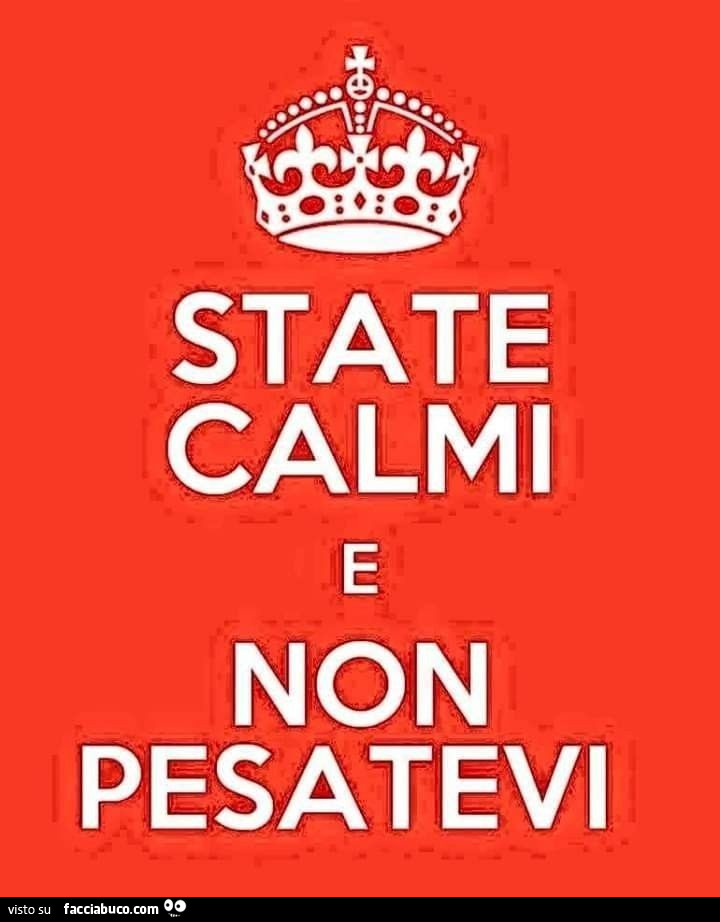 State calmi e non pesatevi