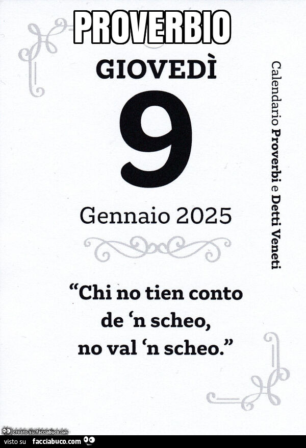 Proverbio chi no tien conto de 'n scheo, no val 'n scheo