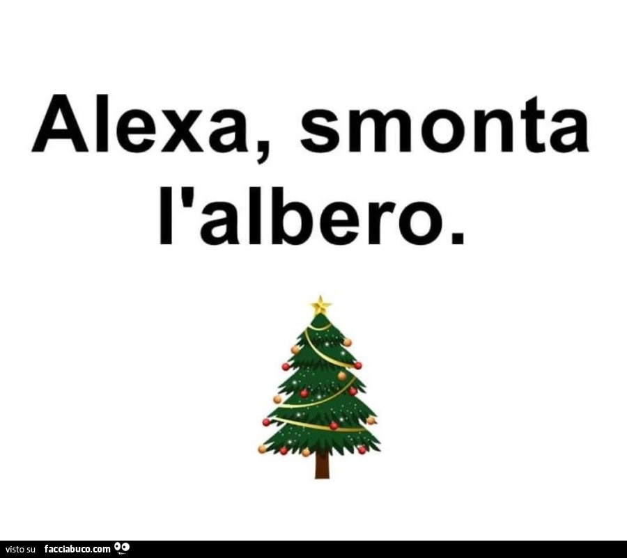 Alexa, smonta l'albero