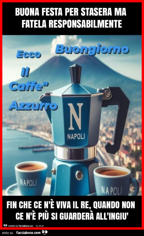 Buona festa per stasera ma fatela responsabilmente fin che ce n'è viva il re, quando non ce n'è più si guarderà all'ingiù