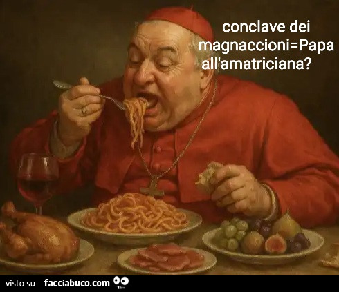 Conclave dei magnaccioni = papa all'amatriciana?