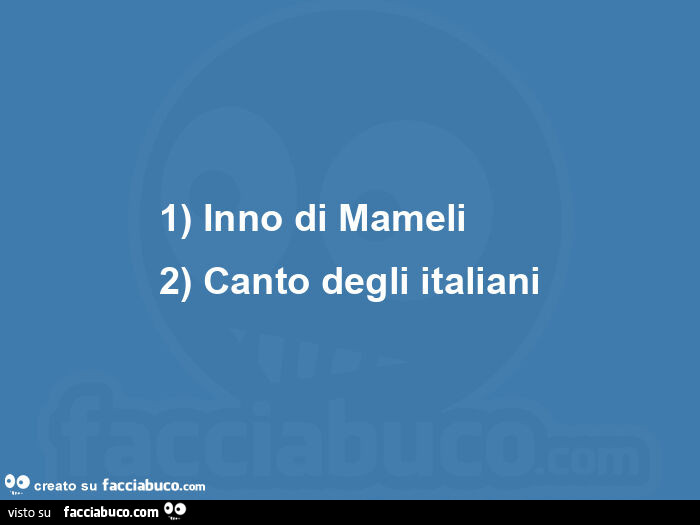 1) inno di mameli 2) canto degli italiani