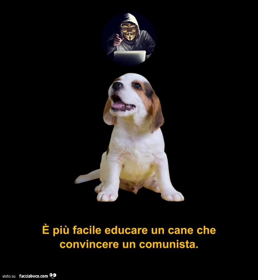 È più facile educare un cane che convincere un comunista