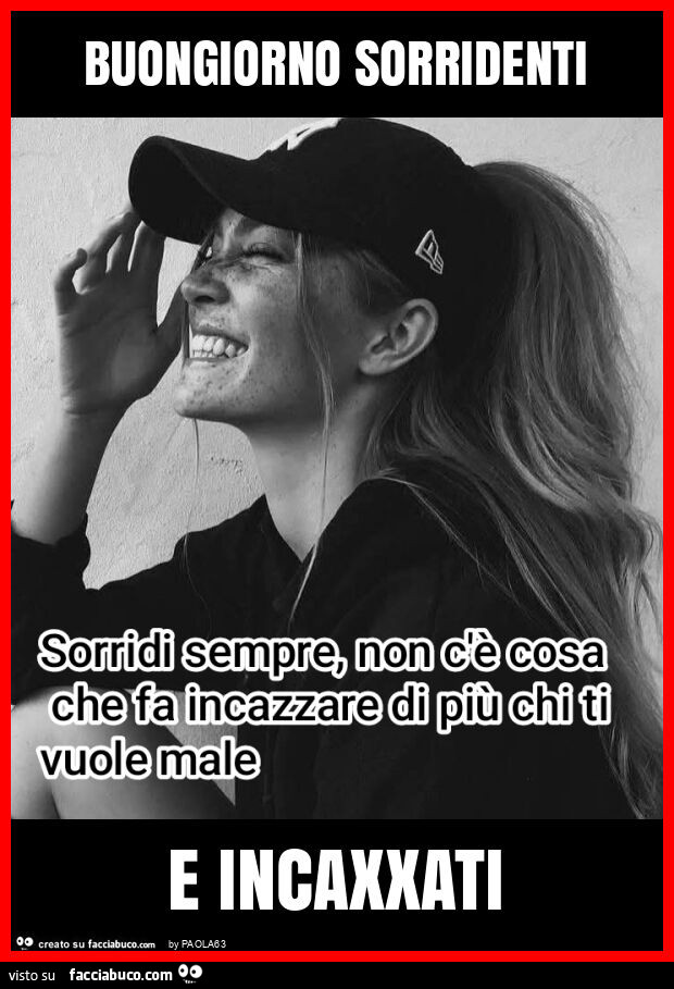 Buongiorno sorridenti e incaxxati