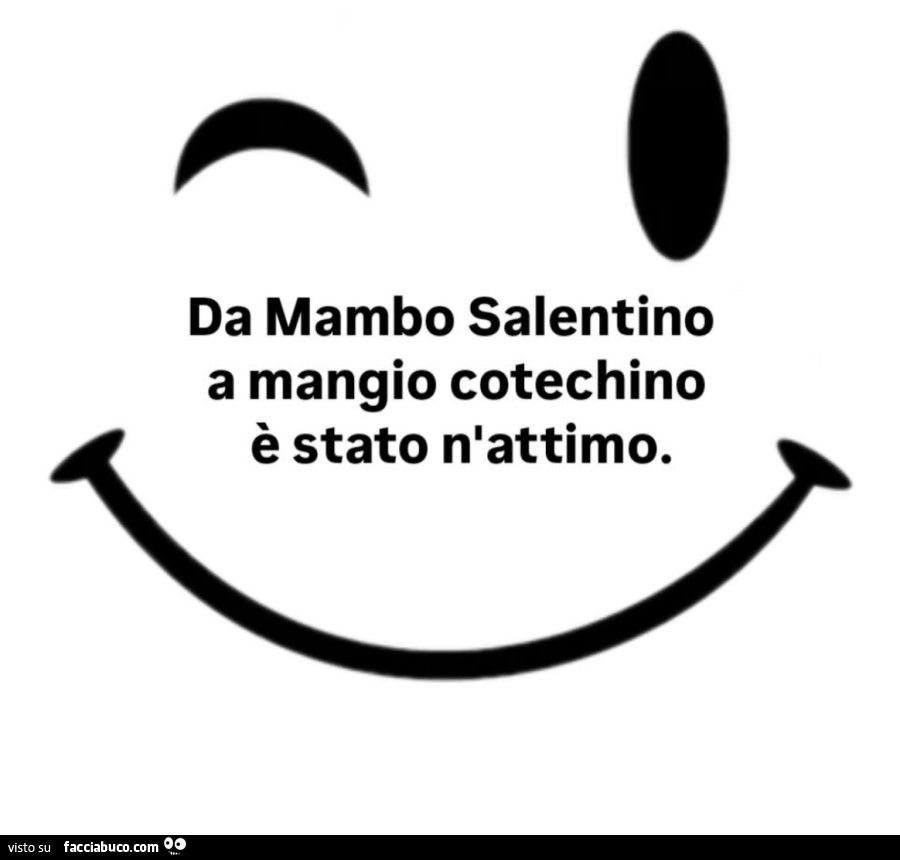 Da mambo salentino a mangio cotechino è stato n'attimo