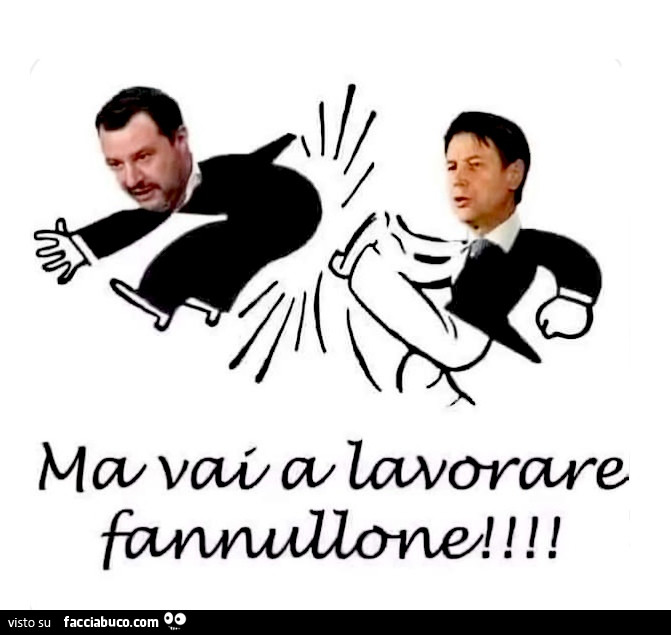 Ma vai a lavorare fannullone