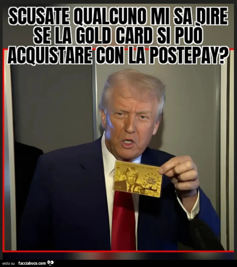 Scusate qualcuno mi sa dire se la gold card si può acquistare con la postepay trump donald