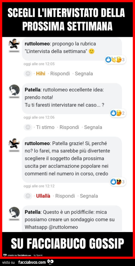 Scegli l'intervistato della prossima settimana su facciabuco gossip