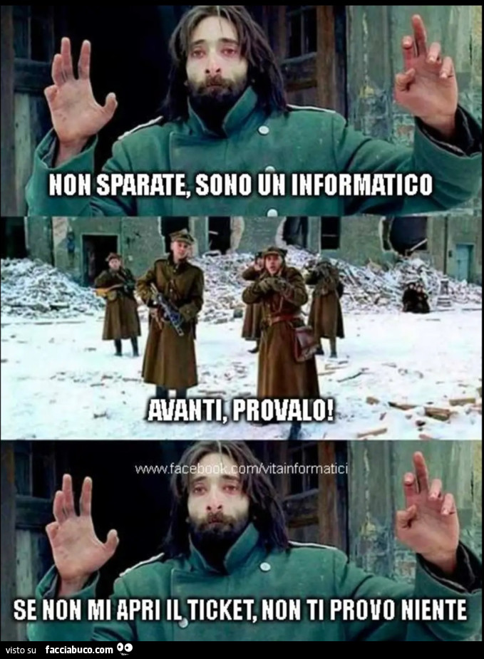 Non sparate sono un informatico avanti provalo se non mi apri il ticket non ti provo niente