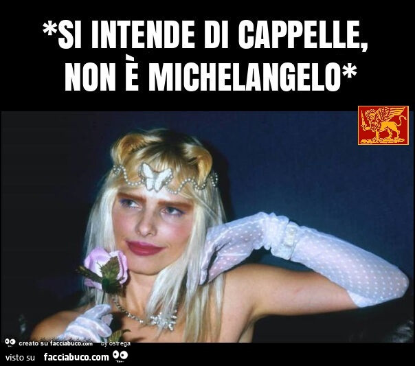 *si intende di cappelle, non è michelangelo*