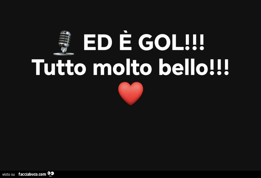 Ed è gol! Tutto molto bello