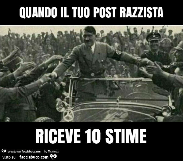 Quando il tuo post razzista riceve 10 stime