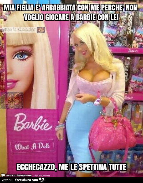 Mia figlia è arrabbiata con me perchè non voglio giocare a barbie con lei ecchecazzo, me le spettina tutte